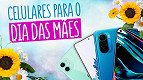 Celulares para dia das mães