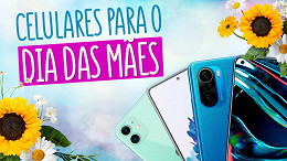 Dia das mães 2022: Os Melhores celulares para dar de presente