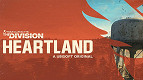 The Division: Heartland - Novo jogo gratuito é anunciado The Division: Heartland - Novo jogo gratuito é anunciado