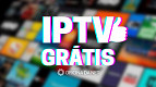 IPTV grátis! Como assistir TV pela internet de forma legal