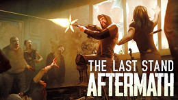 The Last Stand: Aftermath, novo jogo de zumbis, chega neste ano! The Last Stand: Aftermath, novo jogo de zumbis, chega neste ano!