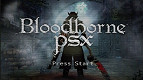Retrô! Bloodborne de PS1 já tem data para chegar no PC