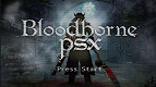 Retrô! Bloodborne de PS1 já tem data para chegar no PC