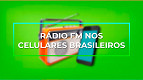 Anatel determina que fabricantes de celulares ativem o rádio FM Anatel determina que fabricantes de celulares ativem o rádio FM