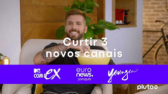Pluto TV adiciona os canais MTV Com o Ex, Euronews e Younger. (Crédito: Pluto TV/Divulgação)