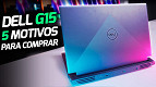 DELL G15: 5 motivos para comprar esse notebook gamer com RTX 3050