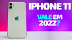 iPhone 11: vale a pena em 2022?