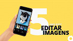 5 aplicativos para editar imagens no Android e iOS 5 aplicativos para editar imagens no Android e iOS