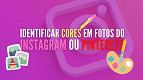 Como identificar cores utilizadas a partir de uma foto online no Instagram ou Pinterest