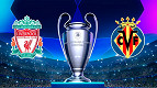 Liverpool x Villarreal: onde assistir ao vivo a semifinal da Champions