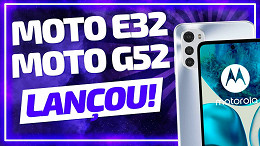 Lançou! Motorola anuncia Moto G52 e Moto E32 no Brasil Lançou! Motorola anuncia Moto G52 e Moto E32 no Brasil
