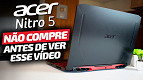 5 motivos para NÃO comprar o notebook gamer Acer Nitro 5!