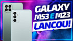 Samsung lança Galaxy M23 e M53 no Brasil com 5G, RAM Plus e tela 120Hz