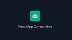 Como funcionam as comunidades de grupo do WhatsApp? Como criar um grupo?