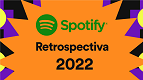 Como fazer a sua retrospectiva de 2022 no Spotify?