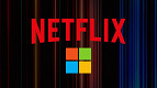 Microsoft pode comprar a Netflix em 2023; entenda