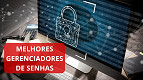 Os melhores gerenciadores de senha em 2023 Os melhores gerenciadores de senha em 2023
