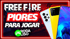 Os PIORES CELULARES para jogar Free Fire em 2023