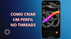 Threads: O que é e como criar uma conta? Threads: O que é e como criar uma conta?