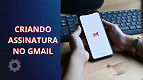 Como colocar assinatura no Gmail?
