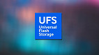UFS: o que é e quais as diferenças entre cada padrão de memória UFS: o que é e quais as diferenças entre cada padrão de memória