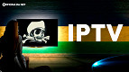 Anatel quer acabar com IPTV pirata no Brasil; Já tem estrutura pronta