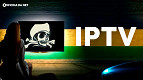 Anatel quer acabar com IPTV pirata no Brasil; Já tem estrutura pronta Anatel quer acabar com IPTV pirata no Brasil; Já tem estrutura pronta