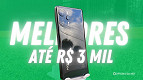 5 melhores celulares para comprar até R$ 3 mil
