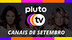 Quais serão os canais de setembro na Pluto TV? Descobrimos!
