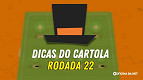 Dicas do Cartola FC 2023: quem escalar na 22ª rodada? Dicas do Cartola FC 2023: quem escalar na 22ª rodada?