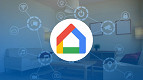 Google Home: veja como controlar tudo na sua casa com apenas um aplicativo Google Home: veja como controlar tudo na sua casa com apenas um aplicativo