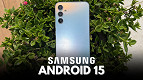 Android 15: quais celulares da Samsung vão receber Android 15: quais celulares da Samsung vão receber