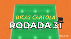 Cartola FC: depois da mitada, quem escalar na rodada 31?