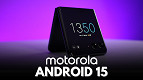 Android 15: quais celulares da Motorola vão receber Android 15: quais celulares da Motorola vão receber