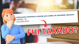 Informações eletrônicas enviadas para análise aduaneira: Fui taxado? Informações eletrônicas enviadas para análise aduaneira: Fui taxado?