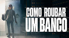 Filme documental Como Roubar um Banco chega na Netflix amanhã Filme documental Como Roubar um Banco chega na Netflix amanhã