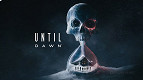 Until Dawn: veja requisitos mínimos e recomendados para rodar no PC Until Dawn: veja requisitos mínimos e recomendados para rodar no PC