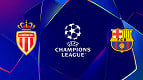 Mônaco x Barcelona: Transmissão ao vivo na TV, horário e escalações do jogo da UEFA Champions League Mônaco x Barcelona: Transmissão ao vivo na TV, horário e escalações do jogo da UEFA Champions League