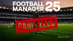 Football Manager 25 é cancelado e deixa fãs decepcionados Football Manager 25 é cancelado e deixa fãs decepcionados