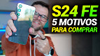 Galaxy S25 FE chegou! É hora de comprar o GALAXY S24 FE!