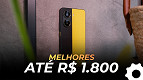 TOP 10 melhores celulares até R$ 1.800 | Março de 2026