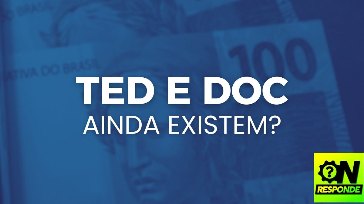 TED e DOC ainda existem depois do Pix