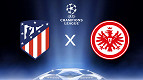 Champions League: onde assistir Atlético de Madrid x Eintracht Frankfurt ao vivo