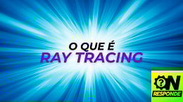 O que é Ray Tracing e por que deixa os jogos mais realistas?