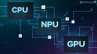 Qual a diferença entre CPU, GPU e NPU Qual a diferença entre CPU, GPU e NPU