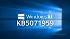 Microsoft libera patch KB5071959 e corrige erro que travava atualizações do Windows 10