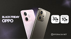 Black Friday OPPO tem celulares com até 30% de desconto; veja como aproveitar