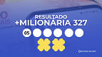 Resultado da +Milionária 327 de hoje (07/02): prêmio de R$ 22 milhões