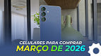 8 celulares que valem cada centavo em março de 2026
