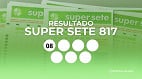 Resultado do Super Sete 817 de hoje, segunda (02/03); prêmio de R$ 2,9 milhões Resultado do Super Sete 817 de hoje, segunda (02/03); prêmio de R$ 2,9 milhões
